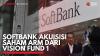 Softbank Akuisisi Saham ARM dari Vision Fund 1. (Sumber : IDXChannel)