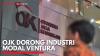 OJK Dorong Industri Modal Ventura. (Sumber : IDXChannel)