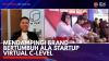 Mendampingi Brand Bertumbuh Ala Startup Virtual C-Level. (Sumber : IDXChannel)