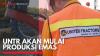 UNTR akan Mulai Produksi Emas,(Sumber: IDX CHANNEL)
