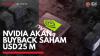 Nvidia akan Buyback Saham USD25 M,(Sumber: IDX CHANNEL)