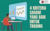 Apa Saja Kriteria Saham yang Baik Untuk Trading? Simak Ulasannya
