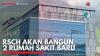 RSCH Akan Bangun 2 Rumah Sakit Baru. (Sumber : IDXChannel)