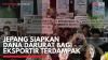 Jepang Siapkan Dana Darurat Bagi Eksportir Terdampak,(Sumber: IDX CHANNEL)