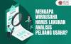 Mengapa Wirausaha Harus Melakukan Analisis Peluang Usaha