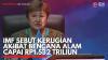 IMF Sebut Kerugian Akibat Bencana Alam Capai Rp1.532 Triliun. (Sumber : IDXChannel)