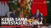 Kerja Sama Investasi RI- China,(Sumber: IDX CHANNEL)