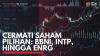 Cermati Saham Pilihan: BBNI, INTP, Hingga ENRG. (Sumber : IDXChannel)