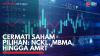 Cermati Saham Pilihan: NCKL, MBMA, Hingga AMRT. (Sumber : IDXChannel)