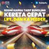 Segini Harga Tarif Bundling Kereta Cepat, LRT, dan KA Feeder