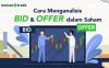 Dalam investasi saham, ada banyak istilah yang perlu dipelajari. Investor pemula perlu mengetahui perbedaan bid dan offer sebelum memulai berinvestasi.