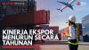 Kinerja Ekspor Menurun Secara Tahunan. (Sumber : IDXChannel)