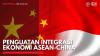 Penguatan Integrasi Ekonomi ASEAN-China,(Sumber: IDX CHANNEL)