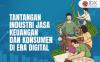 Begini Tantangan Industri Jasa Keuangan dan Konsumen di Era Digital