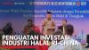 Penguatan Investasi Industri Halal RI-China. (Sumber : IDXChannel)