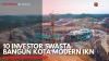 10 Investor Swasta Bangun Kota Modern IKN,(Sumber: IDX CHANNEL)