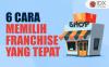 6 Cara Memilih Franchise yang Tepat, Ketahui agar Tidak Rugi