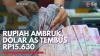 Rupiah Ambruk, Dolar AS Tembus Rp15.630,(Sumber: IDX CHANNEL)