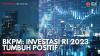 BKPM: Investasi RI 2023 Tumbuh Positif. (Sumber : IDXChannel)
