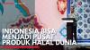 Indonesia Bisa Menjadi Pusat Produk Halal Dunia. (Sumber : IDXChannel)