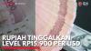 Rupiah Tinggalkan Level Rp15.900 Per USD. (Sumber : IDXChannel)