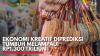 Ekonomi Kreatif Diprediksi Tumbuh Melampaui Rp1.300 Triliun. (Sumber : IDXChannel)