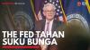 The Fed Tahan Suku Bunga. (Sumber : IDXChannel)