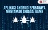 Waspada, Berikut Aplikasi Android Berbahaya yang Menyamar sebagai Game