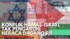 Konflik Hamas-Israel tak Pengaruhi Neraca Dagang RI. (Sumber : IDXChannel)