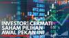 Investor! Cermati Saham Pilihan Awal Pekan ini. (Sumber : IDXChannel)