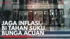 Jaga Inflasi, BI Tahan Suku Bunga Acuan. (Sumber : IDXChannel)