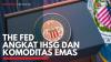 The Fed Angkat IHSG dan Komoditas Emas. (Sumber : IDXChannel)