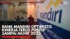 Bank Mandiri Optimistis Kinerja Terus Positif Sampai Akhir 2023,(Sumber: IDX CHANNEL)