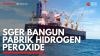 SGER Bangun Pabrik Hidrogen Peroxide. (Sumber : IDXChannel)