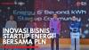 Inovasi Bisnis Startup Energi Bersama PLN,(Sumber: IDX CHANNEL)