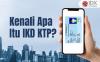 Kenali Apa Itu IKD KTP? Simak Faktanya
