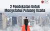 Apa Saja Pendekatan yang Dapat Digunakan untuk Mengetahui Peluang Usaha?