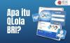 QLola BRI itu Apa? Ini Penjelasannya