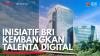 Inisiatif BRI Kembangkan Talenta Digital. (Sumber : IDXChannel)