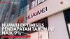 Huawei Optimistis Pendapatan Tahun ini Naik 9%,(Sumber: IDX CHANNEL)