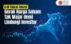 OJK Bakal Awasi Gerak Harga Saham Tak Wajar demi Lindungi Investor
