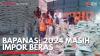 Bapanas: 2024 Masih Impor Beras. (Sumber : IDXChannel)