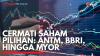 Cermati Saham Pilihan: ANTM, BBRI, Hingga MYOR. (Sumber : IDXChannel)