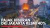 Pajak Hiburan DKI Jakarta Resmi 40%. (Sumber : IDXChannel)