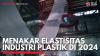 Menakar Elastisitas Industri Plastik di 2024. (Sumber : IDXChannel)