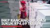 INKP Rancang Obligasi Sukuk Rp4,69 Triliun. (Sumber : IDXChannel)