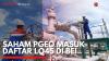 Saham PGEO Masuk Daftar LQ45 di BEI. (Sumber : IDXChannel)