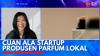 Cuan Ala Startup Produsen Parfum Lokal. (Sumber : IDXChannel)