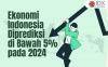 Ekonomi Indonesia Diprediksi di Bawah 5 Persen pada 2024, Ini Pendorongnya