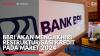 BBRI akan Mengakhiri Restrukturisasi Kredit Pada Maret 2024,(Sumber: IDX CHANNEL)
